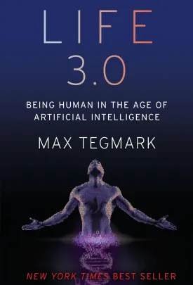 Life 3.0: Being Human in the Age of Artificial Intelligence Hardcover  Deckle Edge, August 29, 2017