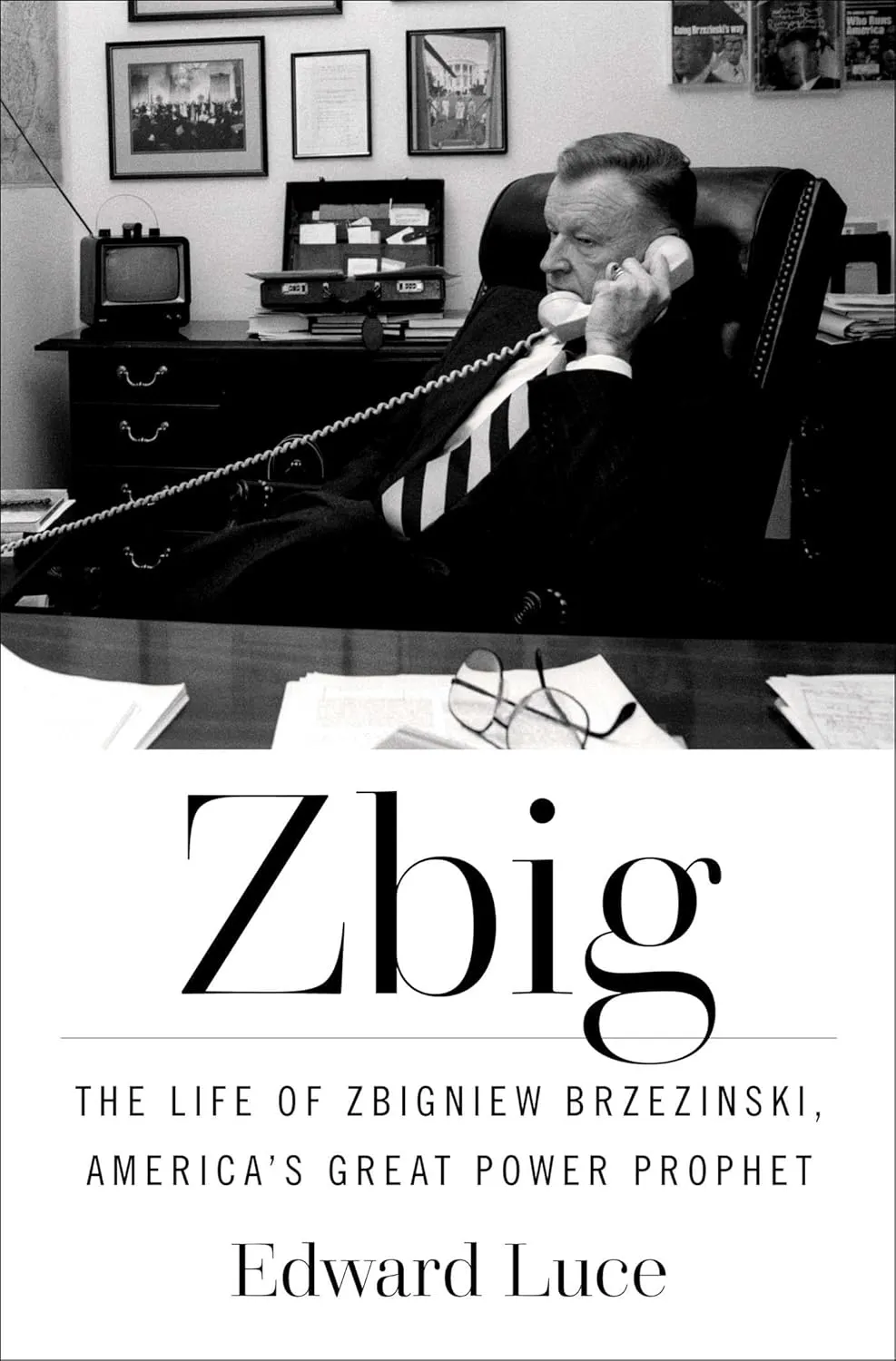 Zbig: The Life of Zbigniew Brzezinski, America's Great Power Prophet Hardcover  May 13, 2025
